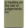 A Treatise On The Law Of Judgements; Inc door Abraham Clark Freeman