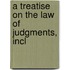 A Treatise On The Law Of Judgments, Incl