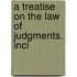 A Treatise On The Law Of Judgments. Incl