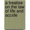 A Treatise On The Law Of Life And Accide door Frederick Hampden Bacon