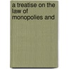 A Treatise On The Law Of Monopolies And door Charles Fisk Beach