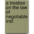 A Treatise On The Law Of Negotiable Inst