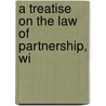 A Treatise On The Law Of Partnership, Wi door Nathaniel Lindley Lindley