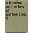 A Treatise On The Law Of Partnership. Fr