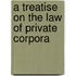 A Treatise On The Law Of Private Corpora