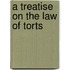 A Treatise On The Law Of Torts