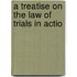 A Treatise On The Law Of Trials In Actio