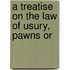 A Treatise On The Law Of Usury, Pawns Or