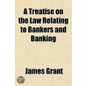 A Treatise On The Law Relating To Banker door Jaytech