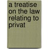 A Treatise On The Law Relating To Privat by Frank Marshall Eastman