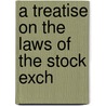 A Treatise On The Laws Of The Stock Exch door Walter George Salis Schwabe