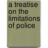 A Treatise On The Limitations Of Police door Christopher Gustavus Tiedeman