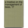 A Treatise On The Management Of Bees, 17 door Thomas Wildman