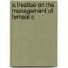 A Treatise On The Management Of Female C door Alexander Hamilton