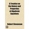 A Treatise On The Nature And Properties door Robert Stevenson