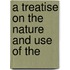 A Treatise On The Nature And Use Of The
