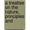 A Treatise On The Nature, Principles And by Alexander Mansfield Burrill