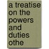 A Treatise On The Powers And Duties Othe