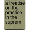 A Treatise On The Practice In The Suprem door George Van Santvoord