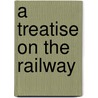 A Treatise On The Railway door George Brown