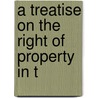 A Treatise On The Right Of Property In T door Joseph Kinnicut Angell