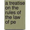 A Treatise On The Rules Of The Law Of Pe by David Robertson