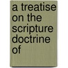 A Treatise On The Scripture Doctrine Of door Henry Augustus Boardman