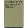 A Treatise On The Steam Engine (Volume 1 by John Farey