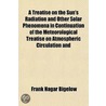 A Treatise On The Sun's Radiation And Ot by Frank Hagar Bigelow