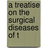 A Treatise On The Surgical Diseases Of T door Henry Haynes Walton