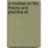 A Treatise On The Theory And Practice Of