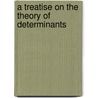 A Treatise On The Theory Of Determinants door Robert Forsyth Scott