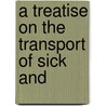 A Treatise On The Transport Of Sick And door Andrew Longmore