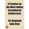 A Treatise On The West Indian Incumbered door Sir Reginald John Cust