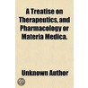 A Treatise On Therapeutics, And Pharmaco door Unknown Author
