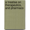 A Treatise On Therapeutics, And Pharmaco door George Bacon Wood