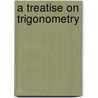 A Treatise On Trigonometry door Lucian Augustus Wait