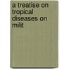 A Treatise On Tropical Diseases On Milit door Benjamin Moseley