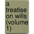 A Treatise On Wills (Volume 1)