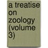 A Treatise On Zoology (Volume 3)