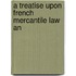 A Treatise Upon French Mercantile Law An
