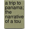 A Trip To Panama; The Narrative Of A Tou by Jr. Edward Stevens