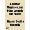A Tuscan Magdalen, And Other Legends And door Eleanor Cecilia Donnelly
