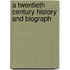 A Twentieth Century History And Biograph