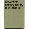 A Twentieth Century History Of Mercer Co door John G. White