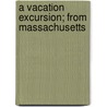 A Vacation Excursion; From Massachusetts by Olive Rand