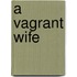A Vagrant Wife