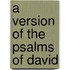 A Version Of The Psalms Of David