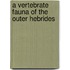 A Vertebrate Fauna Of The Outer Hebrides