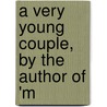 A Very Young Couple, By The Author Of 'm door Elizabeth Anna Hart